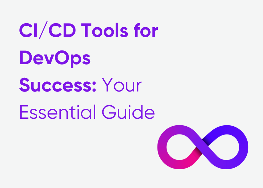 CI/CD Tools for DevOps Success: Your Essential Guide | iSpectra